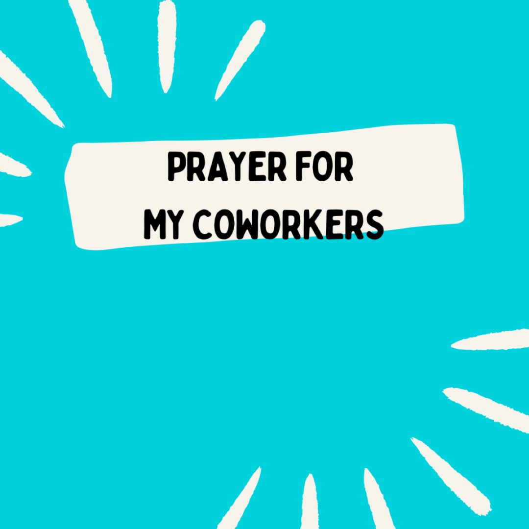 Prayer for my coworkers.