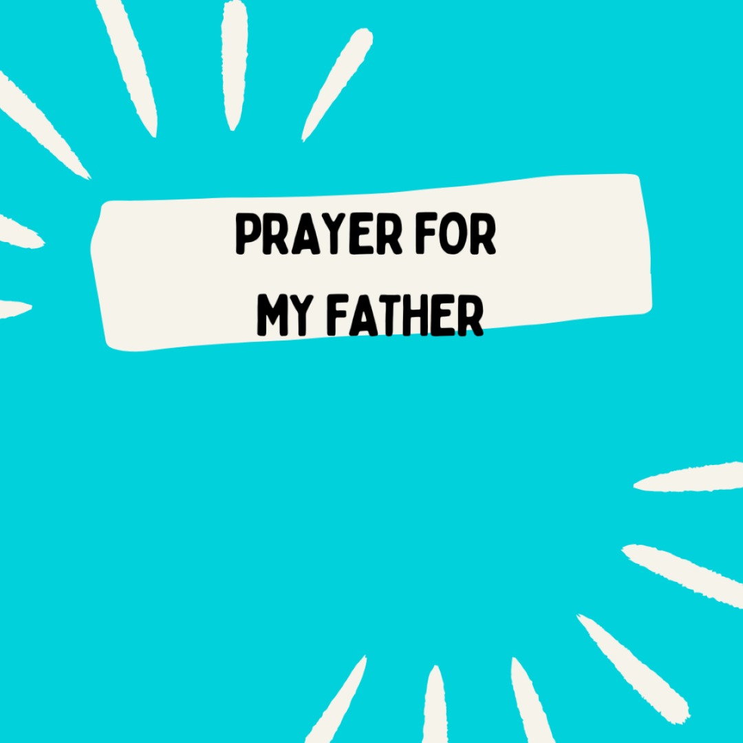 Prayer for my father.