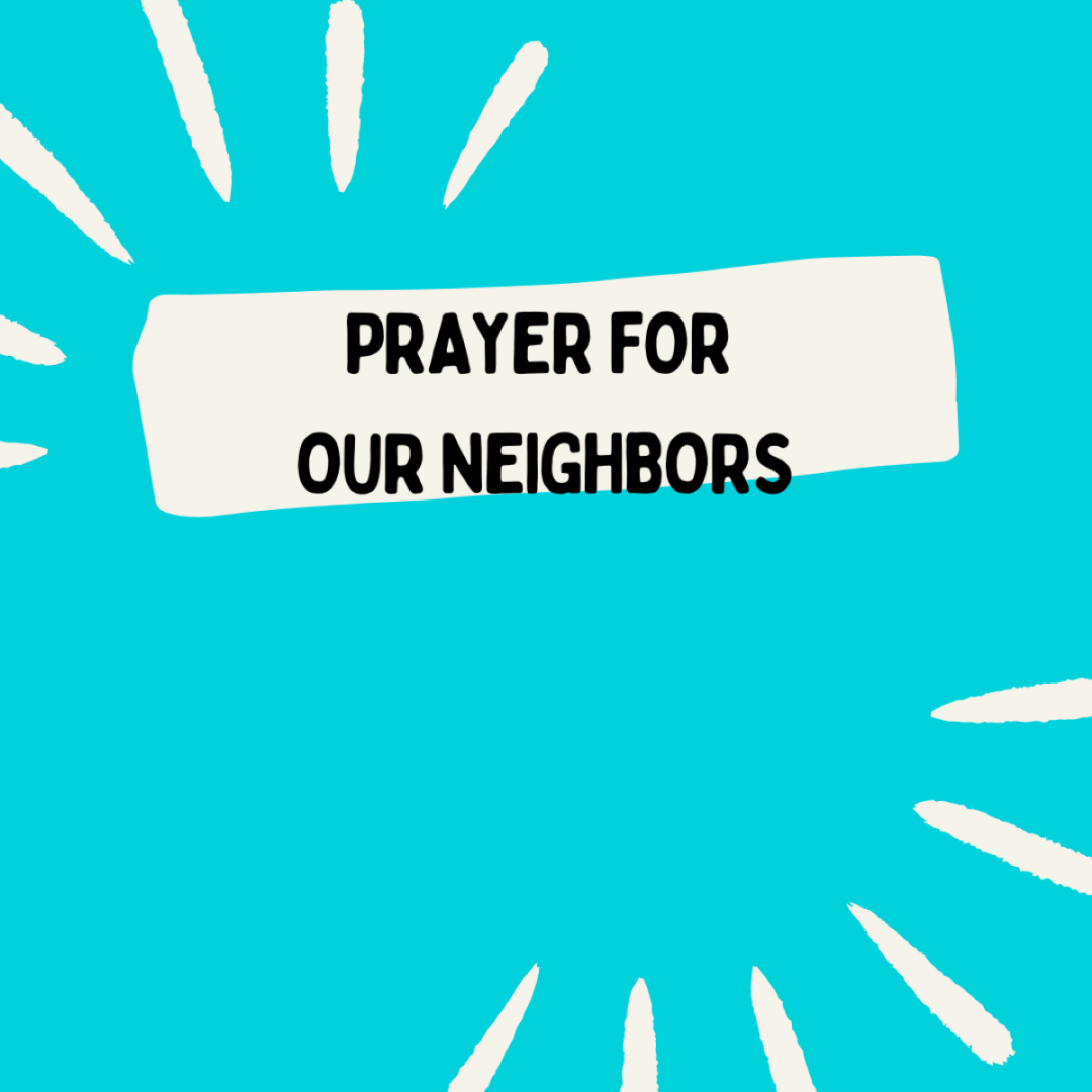 Prayer for Our Neighbors.